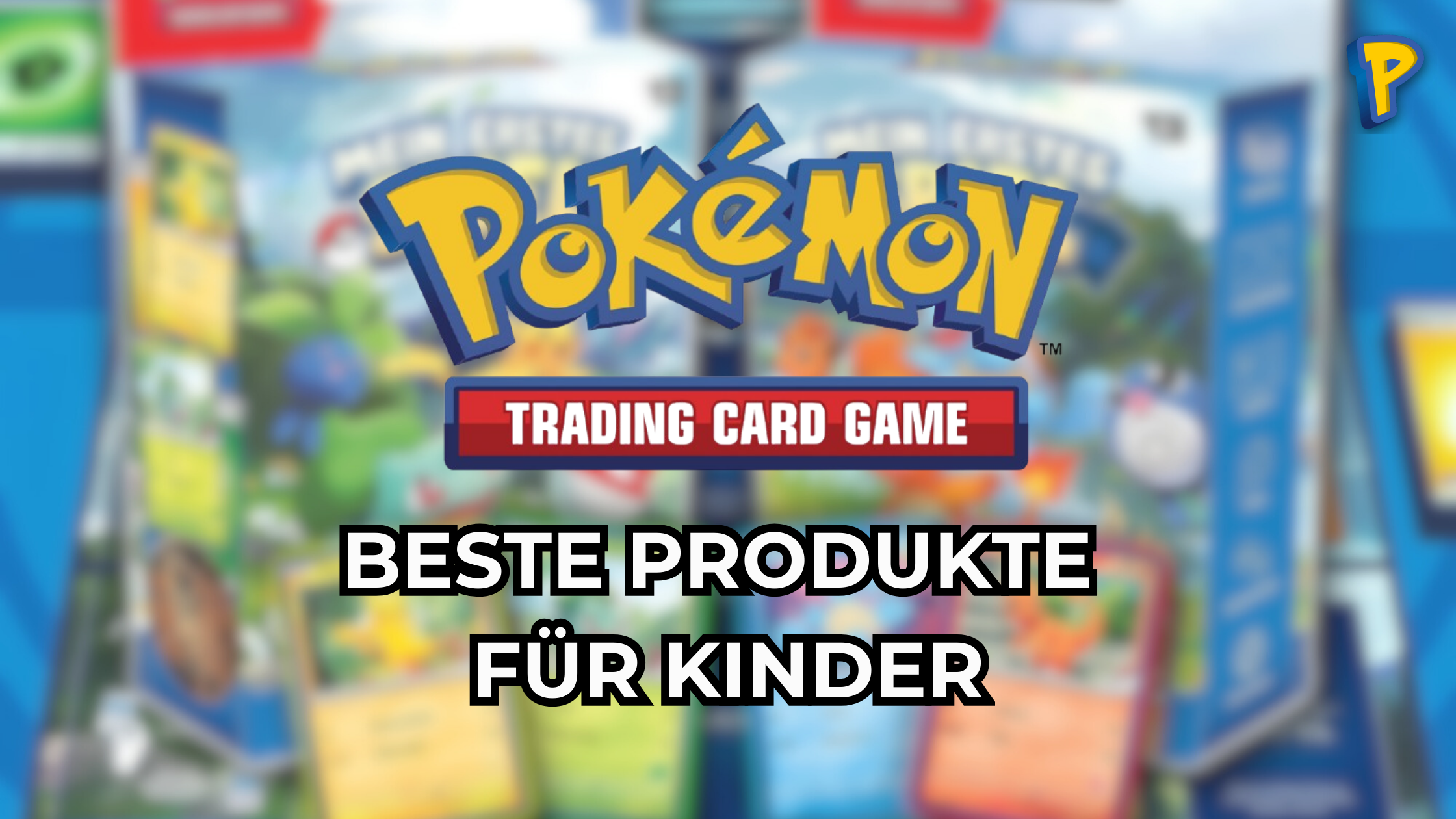 Beste Pokémon Produkte für Kinder: Der Eltern-Guide 2025